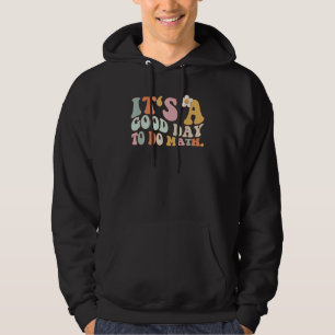 Back To School Its A Good Day To Do Math Teachers Hoodie