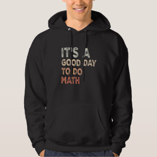 Back To School It's A Good Day To Do Math Teachers Hoodie