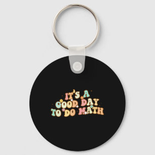 Back To School Its A Good Day To Do Math Teachers Key Ring