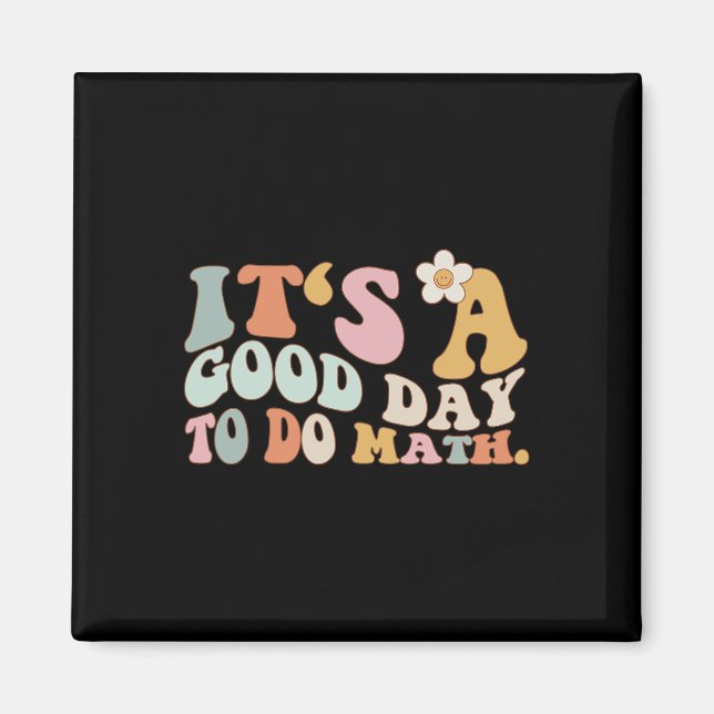 Back To School Its A Good Day To Do Math Teachers  Magnet (Front)