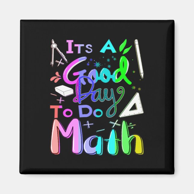 Back To School Its A Good Day To Do Math Teachers  Magnet (Front)