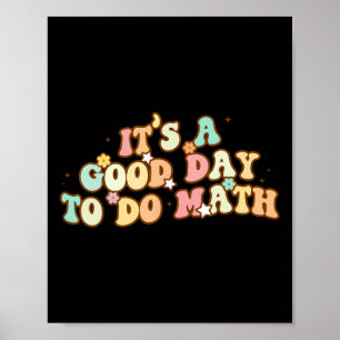 Back To School Its A Good Day To Do Math Teachers  Poster