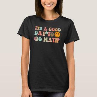 Back To School Its A Good Day To Do Math Teachers  T-Shirt