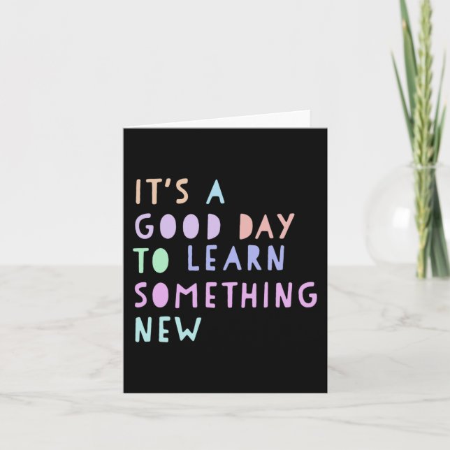 Back To School Its a Good Day to Learn Something N Card (Front)
