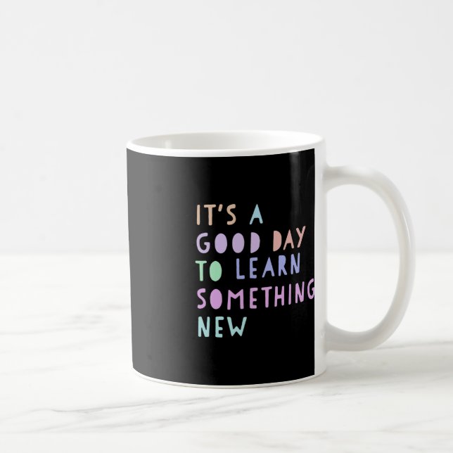 Back To School Its a Good Day to Learn Something N Coffee Mug (Right)