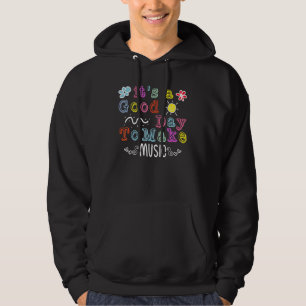 Back To School It's A Good Day To Make Music Teac Hoodie
