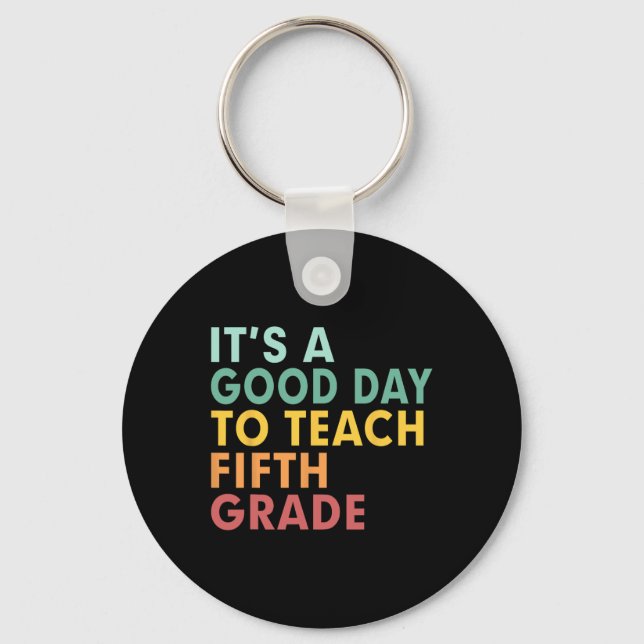 Back To School It's A Good Day To Teach Fifth Grad Key Ring (Front)