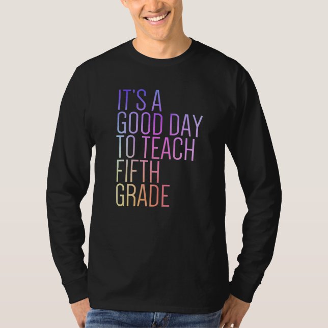 Back To School It's A Good Day To Teach Fifth Grad T-Shirt (Front)