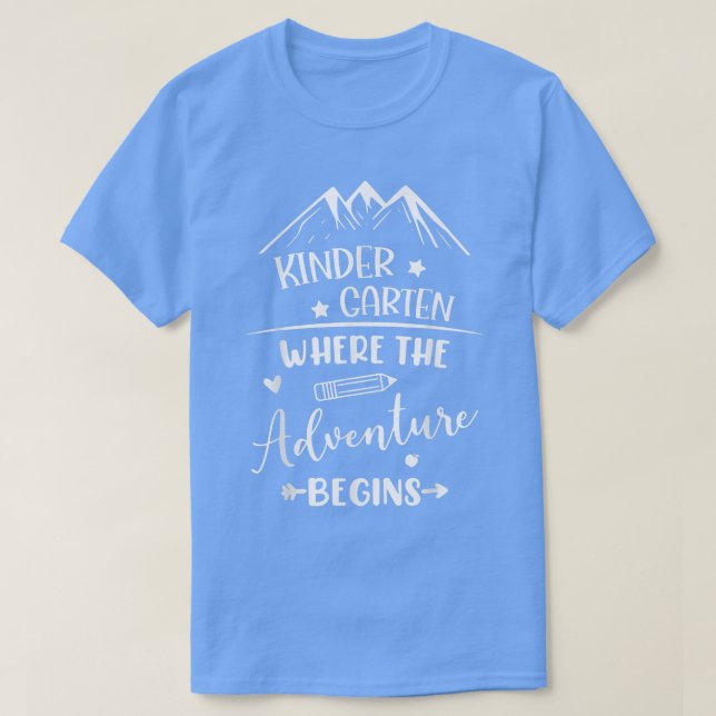 Back To School Kindergarten Where The Adventure Be T-Shirt (Design Front)