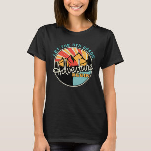 Back To School Let the 6th Grade Adventure Begin T-Shirt