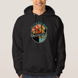 Back To School Let The 8th Grade Adventure Begin Hoodie