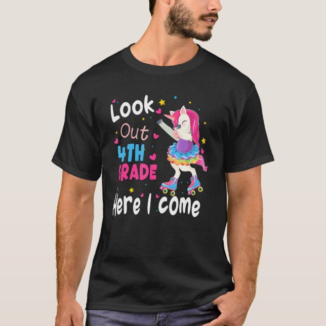 Back To School Look Out 4th Grade Here I Come Unic T-Shirt (Front)