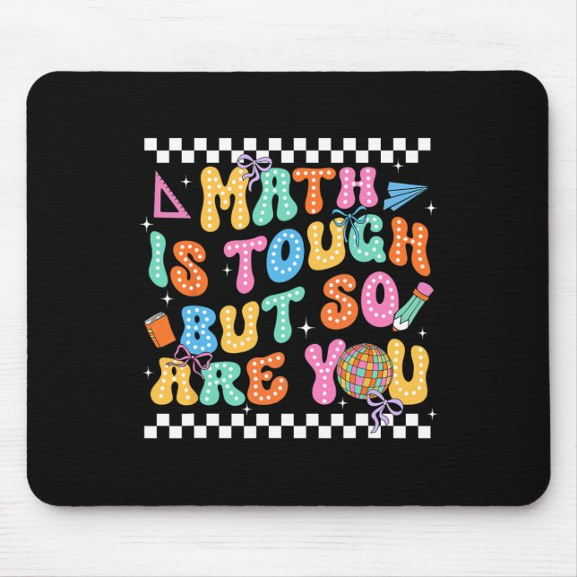 Back To School Math Teacher Math Is Tough But So A Mouse Pad (Front)
