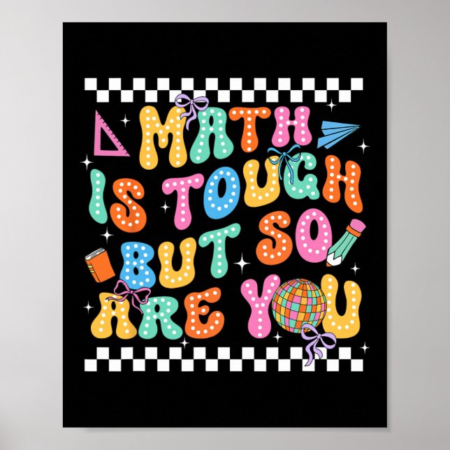 Back To School Math Teacher Math Is Tough But So A Poster (Front)