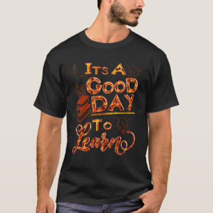 Back To School Motivational It's A Good Day To Lea T-Shirt
