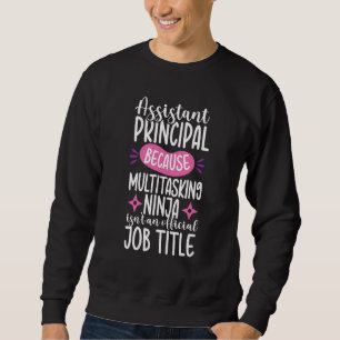 Back To School Ninja Assistant Principal Apprecia Sweatshirt