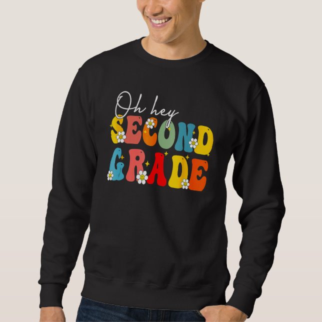 Back To School Oh Hey Second Grade Teacher Student Sweatshirt (Front)