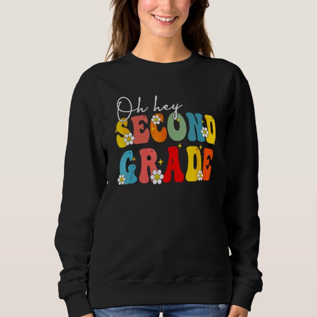 Back To School Oh Hey Second Grade Teacher Student Sweatshirt (Front)