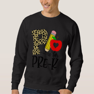 Back To School P Is For Preschool First Day Of Sch Sweatshirt