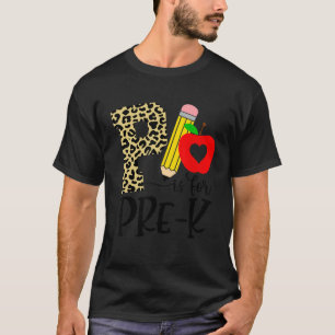 Back To School P Is For Preschool First Day Of Sch T-Shirt