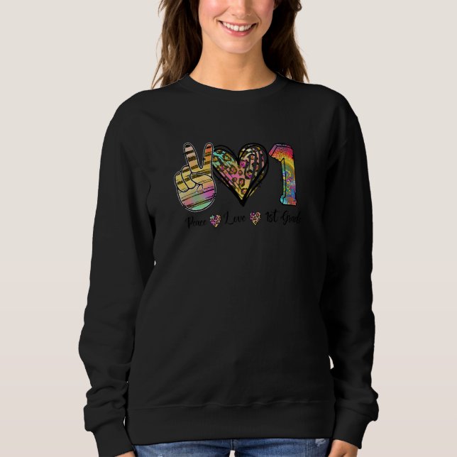 Back To School Peace Love First Grade 1st Grade Te Sweatshirt (Front)