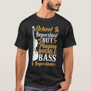 Back To School Playing Double Bass Contrabassist P T-Shirt