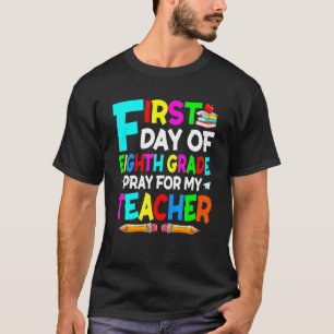 Back To School Pray For My Teacher I'm Ready For 8 T-Shirt