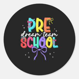 Back To School Preschool Dream Team Teacher Women Classic Round Sticker