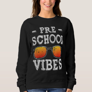 Back To School Preschool Vibes First Day Teacher Sweatshirt