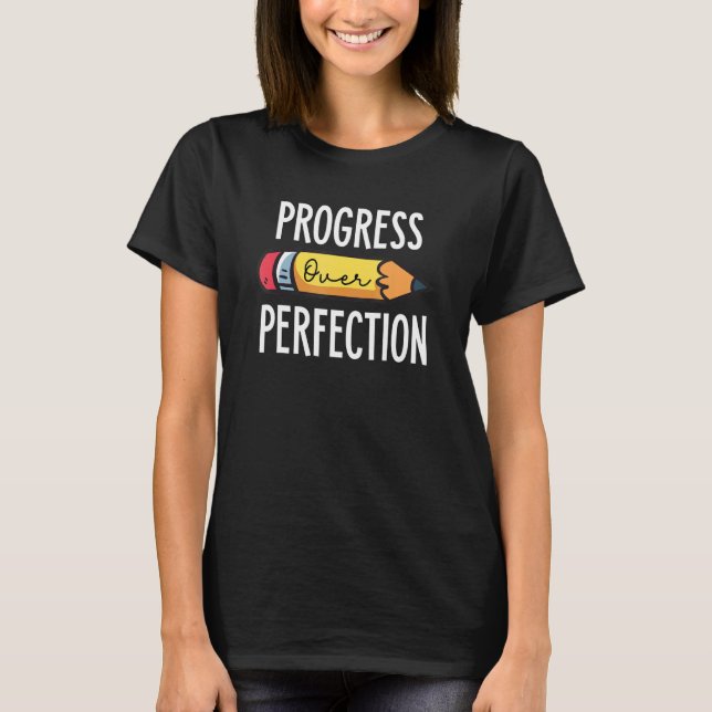 Back To School Progress Over Perfection Sped Teach T-Shirt (Front)