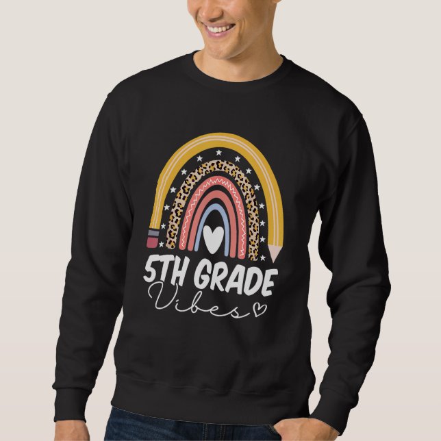Back To School Rainbow 5th Fifth Grade Vibes Teach Sweatshirt (Front)