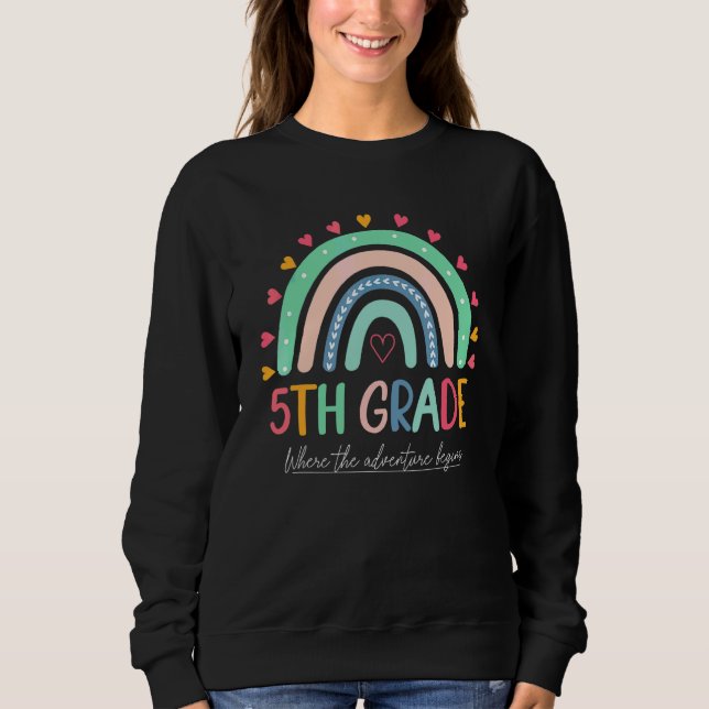 Back To School Rainbow 5th Grade Where The Adventu Sweatshirt (Front)
