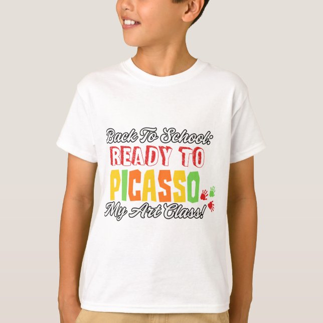 Back to School: Ready to Picasso My Art Class! T-Shirt (Front)