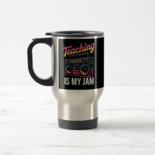 Back to School Retro Teaching is My Jam 80s Travel Mug