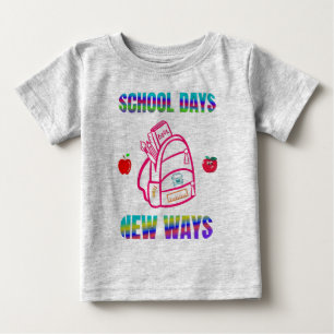 Back to School ,School Days New Ways Baby T-Shirt