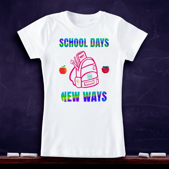 Back to School ,School Days New Ways  T-Shirt (Creator Uploaded)