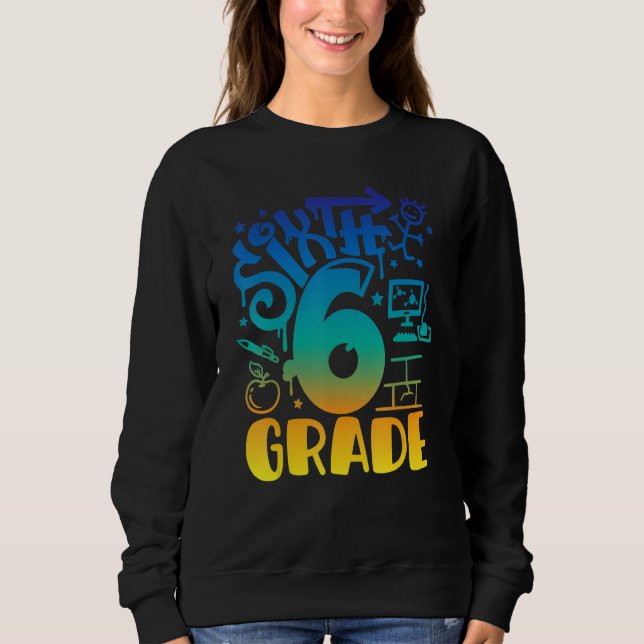 Back To School Sixth 6th Grade Teacher Boys Graffi Sweatshirt (Front)