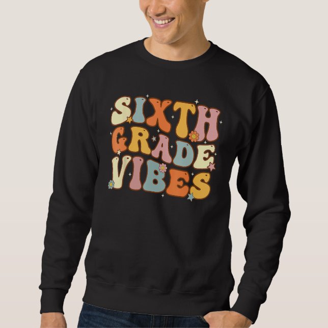 Back To School Sixth Grade Vibes Student Teacher W Sweatshirt (Front)