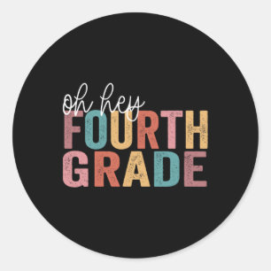 Back To School Students Teacher Oh Hey 4th Fourth  Classic Round Sticker