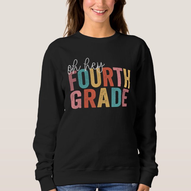 Back To School Students Teacher Oh Hey 4th Fourth  Sweatshirt (Front)