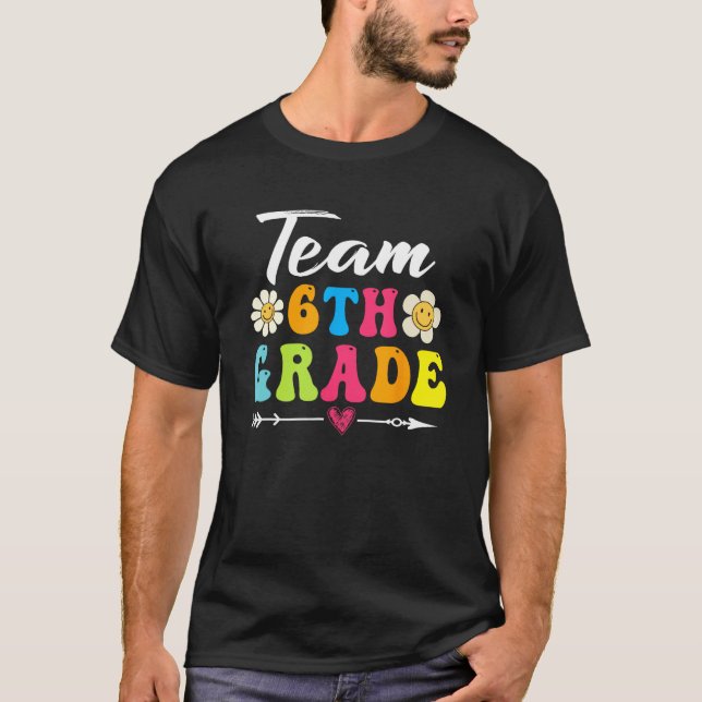 Back To School Students Teacher Team 6th Sixth Gra T-Shirt (Front)