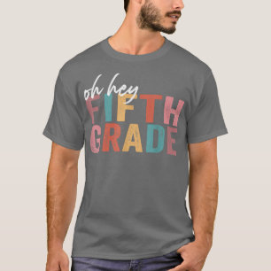 Back To School Students Teachers Oh Hey Fifth 5th T-Shirt