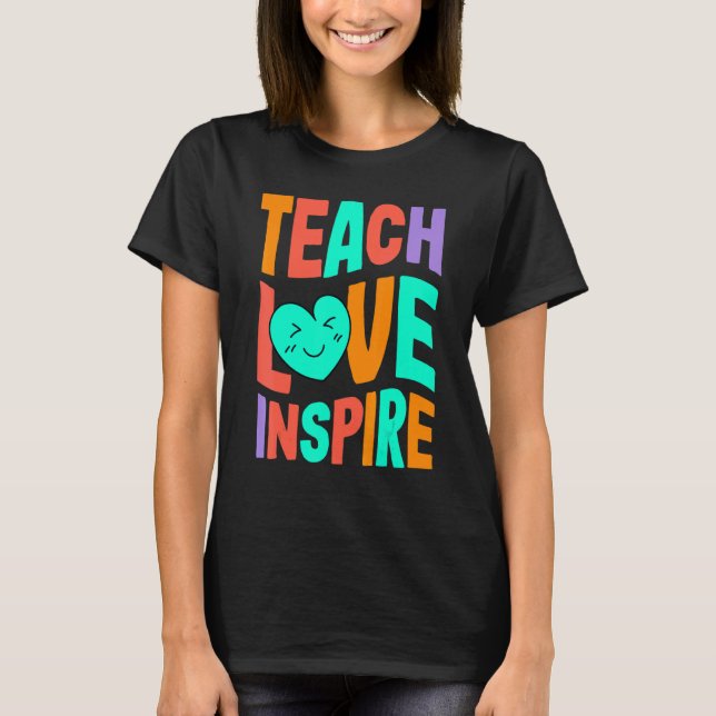 Back To School Teach Love Inspire Retro Teachers T T-Shirt (Front)