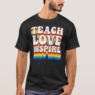 Back To School Teach Love Inspire Retro Teachers W T-Shirt