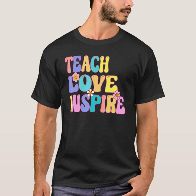 Back To School Teach Love Inspire Retro Teachers W T-Shirt (Front)