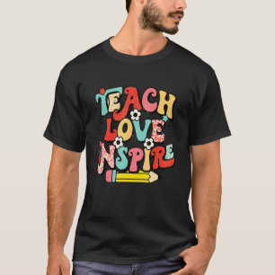 Back To School Teach Love Inspire Retro Teachers W T-Shirt