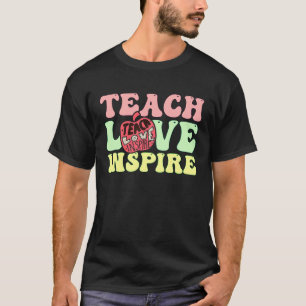 Back To School Teach Love Inspire Retro Teachers W T-Shirt