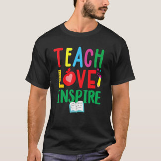 Back To School Teach Love Inspire Student Teachers T-Shirt