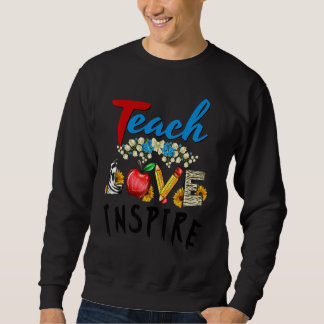 Back To School Teach Love Inspire Teacher Sweatshirt