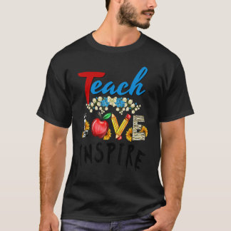 Back To School Teach Love Inspire Teacher T-Shirt